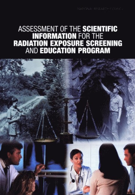 Committee to Assess the Scientific Information for the Radiation Exposure Screening and Education Program, Board on Radiation Effects Research, Division on Earth and Life Studies, National Research Council - Assessment of the Scientific Information for the Radiation Exposure Screening and Education Program, E-bok