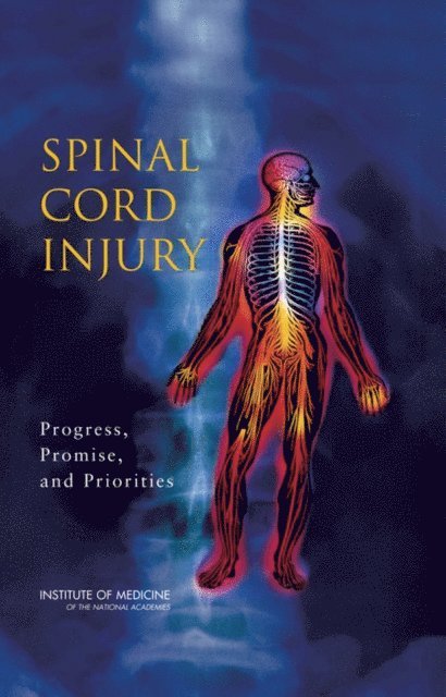 Committee on Spinal Cord Injury, Board on Neuroscience and Behavioral Health, Institute of Medicine, Catharyn T. Liverman, Bruce M. Altevogt, Janet E. Joy, Richard T. Johnson - Spinal Cord Injury, E-bok