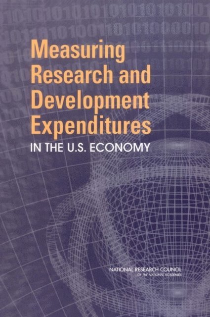 Panel on Research and Development Statistics at the National Science Foundation, Committee on National Statistics, Division of Behavioral and Social Sciences and Education, National Research Council, Lawrence D. Brown, Thomas J. Plewes, Marisa A. Gerstein - Measuring Research and Development Expenditures in the U.S. Economy, E-bok