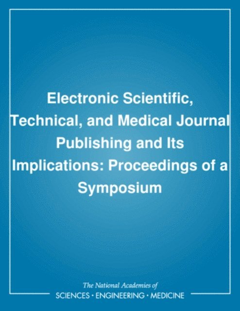 and Medical Journal Publishing Committee on Electronic Scientific, Technical, and Public Policy Committee on Science, Engineering, Policy and Global Affairs, National Research Council - Electronic Scientific, Technical, and Medical Journal Publishing and Its Implications, E-bok