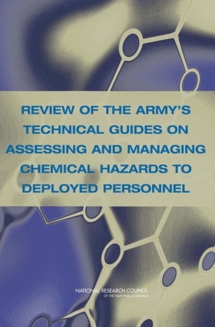 Subcommittee on the Toxicological Risks to Deployed Military Personnel, Committee on Toxicology, Board on Environmental Studies and Toxicology, Division on Earth and Life Studies, National Research Council - Review of the Army's Technical Guides on Assessing and Managing Chemical Hazards to Deployed Personnel, E-bok