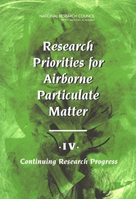 Committee on Research Priorities for Airborne Particulate Matter, Board on Environmental Studies and Toxicology, Division on Earth and Life Studies, National Research Council - Research Priorities for Airborne Particulate Matter, E-bok