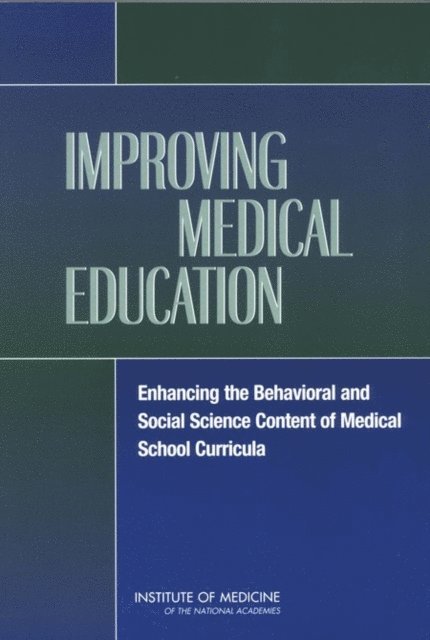 Committee on Behavioral and Social Sciences in Medical School Curricula, Board on Neuroscience and Behavioral Health, Institute of Medicine, Patricia A. Cuff, Neal Vanselow - Improving Medical Education, E-bok