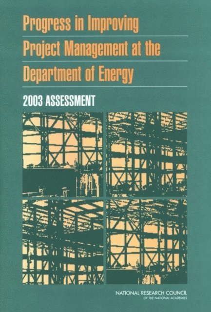 Committee for Oversight and Assessment of U.S. Department of Energy Project Management, Board on Infrastructure and the Constructed Environment, Division on Engineering and Physical Sciences, National Research Council - Progress in Improving Project Management at the Department of Energy, E-bok
