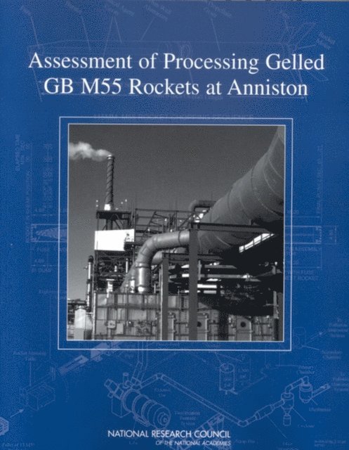 Committee on Review of Army Planning for the Disposal of M55 Rockets at the Anniston Chemical Agent Disposal Facility, Board on Army Science and Technology, Division on Engineering and Physical Sciences, National Research Council - Assessment of Processing Gelled GB M55 Rockets at Anniston, E-bok