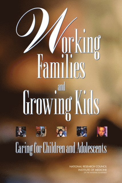 Committee on Family and Work Policies, and Families Board on Children, Youth, Division of Behavioral and Social Sciences and Education, National Research Council, Institute of Medicine, Eugene Smolensky, Jennifer Appleton Gootman - Working Families and Growing Kids, E-bok