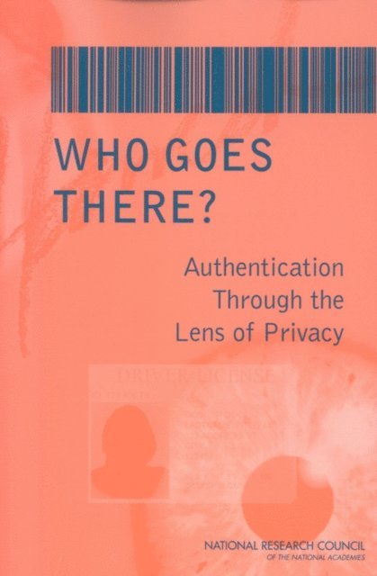 Committee on Authentication Technologies and Their Privacy Implications, Computer Science and Telecommunications Board, Division on Engineering and Physical Sciences, National Research Council, Stephen T. Kent, Lynette I. Millett - Who Goes There?, E-bok