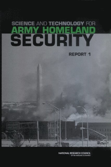 Committee on Army Science and Technology for Homeland Defense, Board on Army Science and Technology, Division on Engineering and Physical Sciences, National Research Council - Science and Technology for Army Homeland Security, E-bok