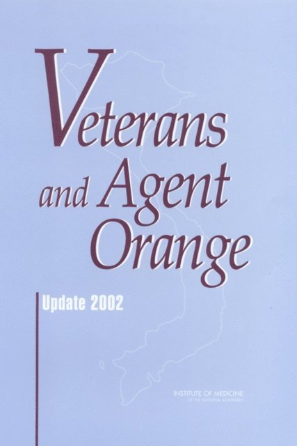 Committee to Review the Health Effects in Vietnam Veterans of Exposure to Herbicides (Fourth Biennial Update), Board on Health Promotion and Disease Prevention, Institute of Medicine - Veterans and Agent Orange, E-bok