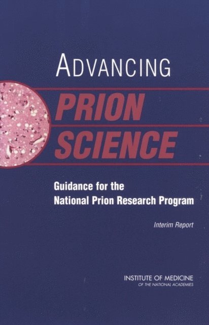 Committee on Transmissible Spongiform Encephalopathies: Assessment of Relevant Science, Medical Follow-up Agency, Institute of Medicine, Rick Erdtmann, Laura Sivitz - Advancing Prion Science, E-bok