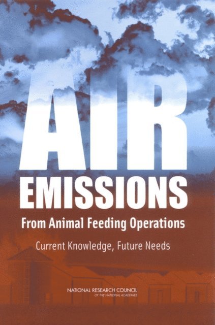 Ad Hoc Committee on Air Emissions from Animal Feeding Operations, Committee on Animal Nutrition, Board on Agriculture and Natural Resources, Board on Environmental Studies and Toxicology, Division on Earth and Life Studies, National Research Council - Air Emissions from Animal Feeding Operations, E-bok