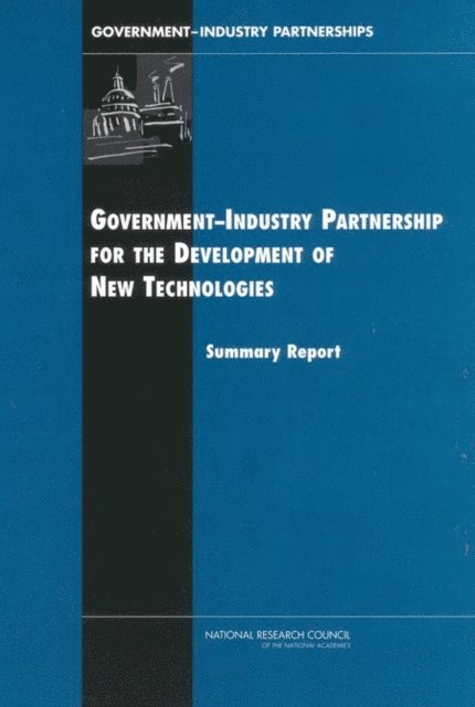 and Economic Policy Board on Science, Technology, Policy and Global Affairs, National Research Council, Charles W. Wessner - Government-Industry Partnerships for the Development of New Technologies, E-bok