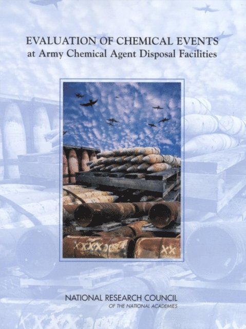 Committee on Evaluation of Chemical Events at Army Chemical Agent Disposal Facilities, Board on Army Science and Technology, Division on Engineering and Physical Sciences, National Research Council - Evaluation of Chemical Events at Army Chemical Agent Disposal Facilities, E-bok