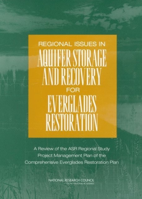 Committee on Restoration of the Greater Everglades Ecosystem, Water Science and Technology Board, Board on Environmental Studies and Toxicology, Division on Earth and Life Studies, National Research Council - Regional Issues in Aquifer Storage and Recovery for Everglades Restoration, E-bok