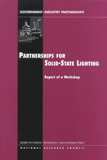 and Economic Policy Board on Science, Technology, Policy and Global Affairs, National Research Council, Charles W. Wessner - Partnership for Solid-State Lighting, E-bok