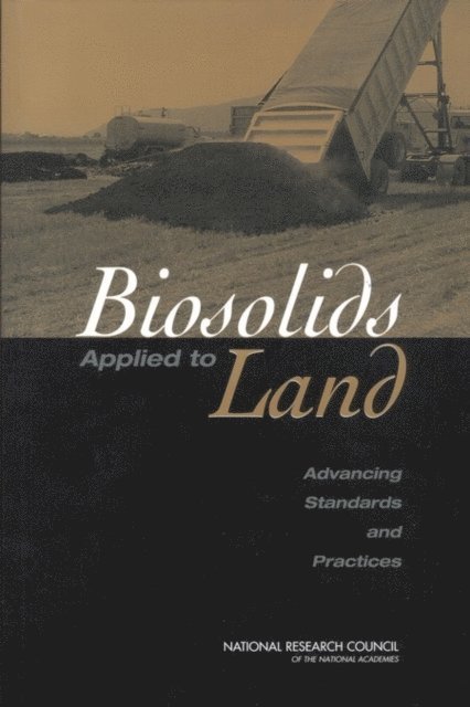 Committee on Toxicants and Pathogens in Biosolids Applied to Land, Board on Environmental Studies and Toxicology, Division on Earth and Life Studies, National Research Council - Biosolids Applied to Land, E-bok
