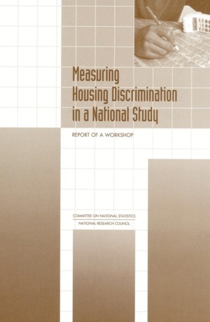 Committee on National Statistics, Division of Behavioral and Social Sciences and Education, National Research Council, Angela Williams Foster, Faith Mitchell, Stephen E. Fienberg - Measuring Housing Discrimination in a National Study, E-bok