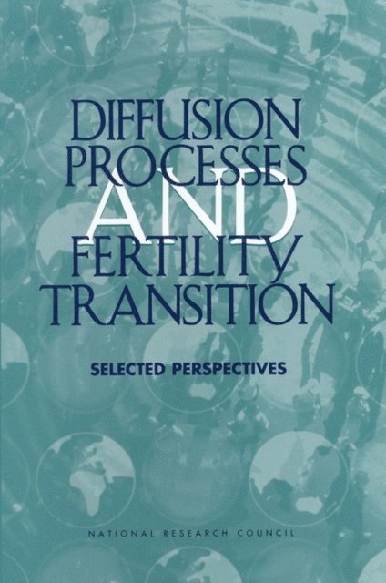 Committee on Population, Division of Behavioral and Social Sciences and Education, National Research Council, John B. Casterline - Diffusion Processes and Fertility Transition, E-bok
