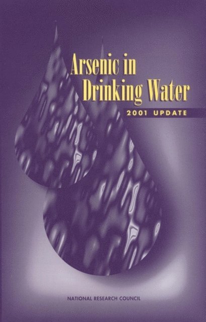 Subcommittee to Update the 1999 Arsenic in Drinking Water Report, Committee on Toxicology, Board on Environmental Studies and Toxicology, Division on Earth and Life Studies, National Research Council - Arsenic in Drinking Water, E-bok
