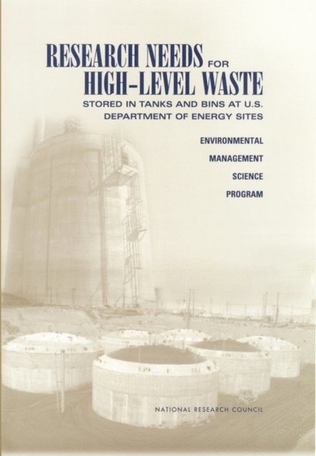 Committee on Long-Term Research Needs for Radioactive High-Level Waste at Department of Energy Sites, Board on Radioactive Waste Management, Division on Earth and Life Studies, National Research Council - Research Needs for High-Level Waste Stored in Tanks and Bins at U.S. Department of Energy Sites, E-bok