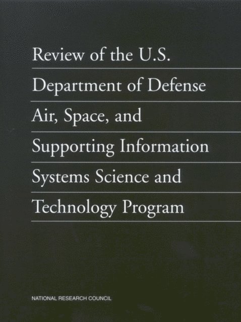 Air and Space Systems Science and Technology Program Committee on Review of the U.S. Department of Defense, Department of Military Science and Technology, Division on Engineering and Physical Sciences, National Research Council - Review of the U.S. Department of Defense Air, Space, and Supporting Information Systems Science and Technology Program, E-bok