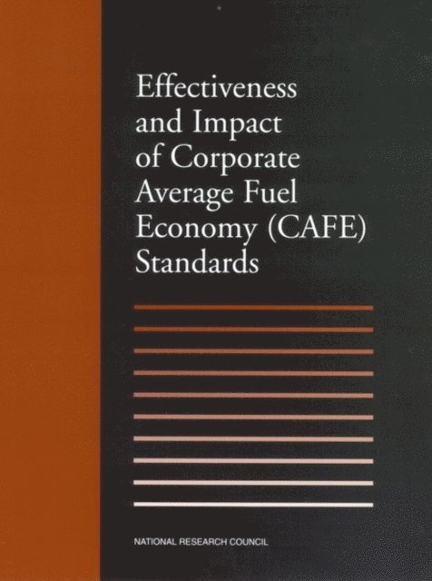Committee on the Effectiveness and Impact of Corporate Average Fuel Economy (CAFE) Standards, Board on Energy and Environmental Systems, Division on Engineering and Physical Sciences, Transportation Research Board, National Research Council - Effectiveness and Impact of Corporate Average Fuel Economy (CAFE) Standards, E-bok