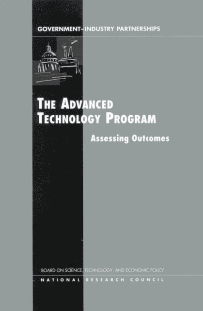 and Economic Policy Board on Science, Technology, Policy and Global Affairs, National Research Council, Charles W. Wessner - Advanced Technology Program, E-bok
