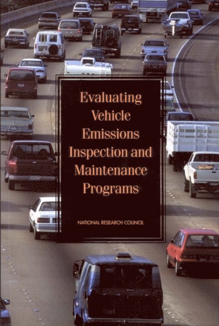 Committee on Vehicle Emission Inspection and Maintenance Programs, Board on Environmental Studies and Toxicology, Division on Earth and Life Studies, Transportation Research Board, National Research Council - Evaluating Vehicle Emissions Inspection and Maintenance Programs, E-bok