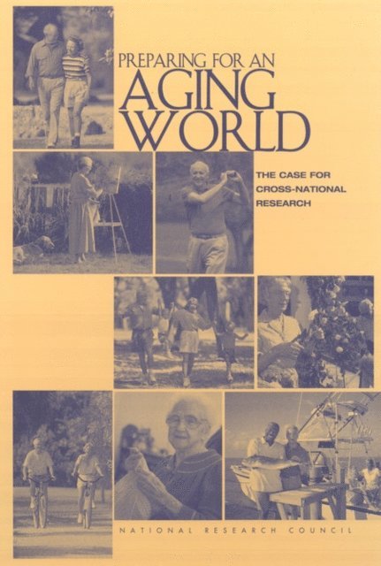 Panel on a Research Agenda and New Data for an Aging World, Committee on Population, Committee on National Statistics, Division of Behavioral and Social Sciences and Education, National Research Council - Preparing for an Aging World, E-bok