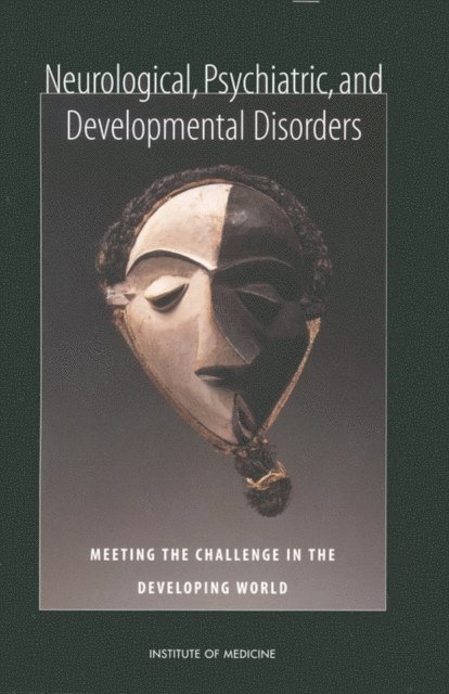 Committee on Nervous System Disorders in Developing Countries, Board on Global Health, Institute of Medicine - Neurological, Psychiatric, and Developmental Disorders, E-bok