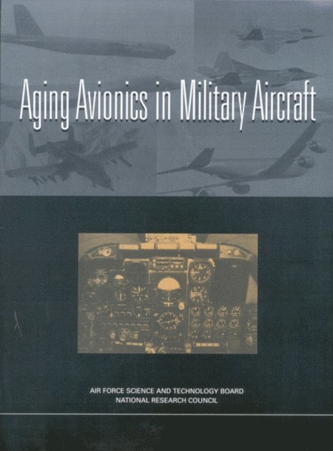 Committee on Aging Avionics in Military Aircraft, Air Force Science and Technology Board, Division on Engineering and Physical Sciences, National Research Council - Aging Avionics in Military Aircraft, E-bok. Tillgänglighet: Lägg i varukorg