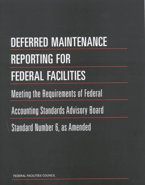 Federal Facilities Council Standing Committee on Operations and Maintenance, Federal Facilities Council - Deferred Maintenance Reporting for Federal Facilities, E-bok