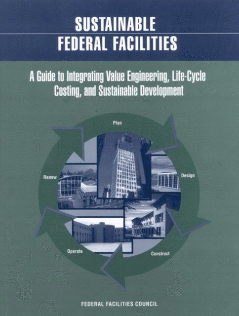 and Value Engineering into Facilities Acquisition The Federal Facilities Council Ad Hoc Task Group on Integrating Sustainable Design, Life-Cycle Costing, Federal Facilities Council - Sustainable Federal Facilities, E-bok