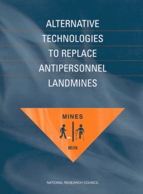 Committee on Alternative Technologies to Replace Antipersonnel Landmines, Commission on Engineering and Technical Systems, Office of International Affairs, Division on Engineering and Physical Sciences, National Research Council - Alternative Technologies to Replace Antipersonnel Landmines, E-bok
