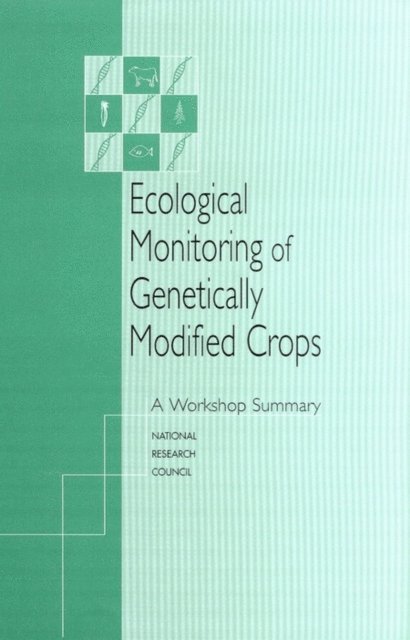 Robert Pool, Joan Esnayra, Board on Biology, Board on Agriculture and Natural Resources, National Research Council - Ecological Monitoring of Genetically Modified Crops, E-bok
