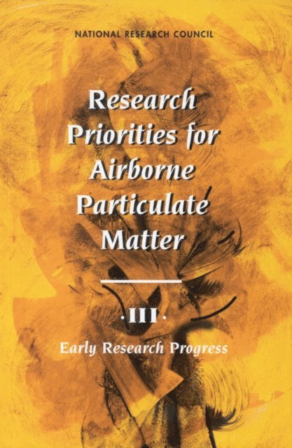 Committee on Research Priorities for Airborne Particulate Matter, Board on Environmental Studies and Toxicology, Commission on Life Sciences, and Resources Commission on Geosciences, Environment, National Research Council - Research Priorities for Airborne Particulate Matter, E-bok