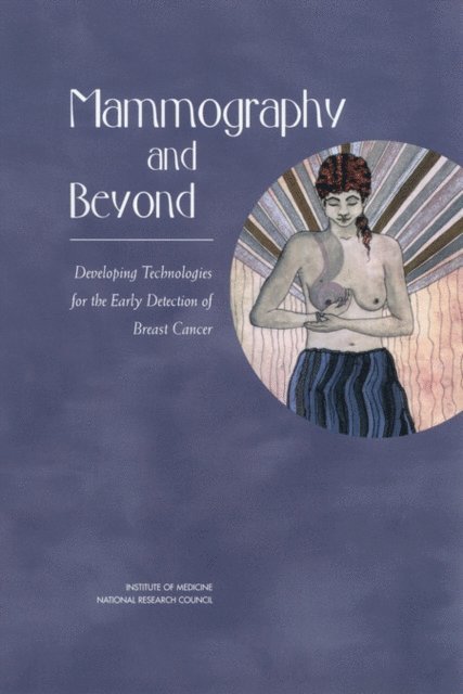 Committee on Technologies for the Early Detection of Breast Cancer, National Cancer Policy Board, Institute of Medicine, Division on Earth and Life Studies, National Research Council, Sharyl J. Nass, I. Craig Henderson, Joyce C. Lashof - Mammography and Beyond, E-bok