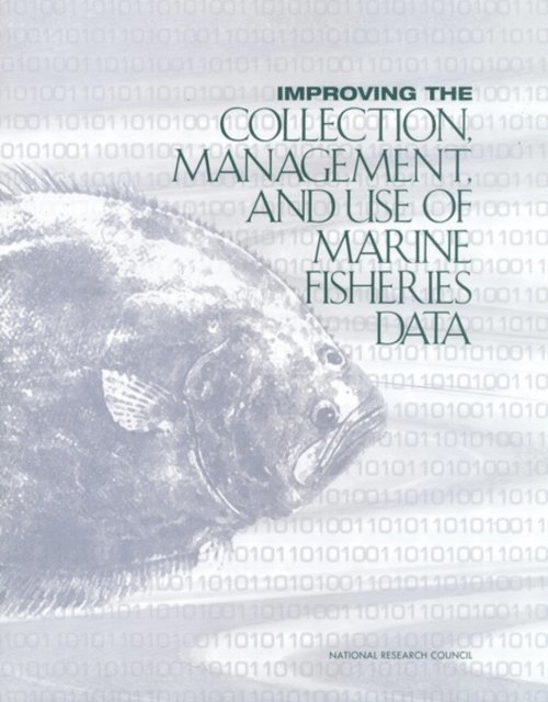 Ocean Studies Board, and Resources Commission on Geosciences, Environment, National Research Council - Improving the Collection, Management, and Use of Marine Fisheries Data, E-bok