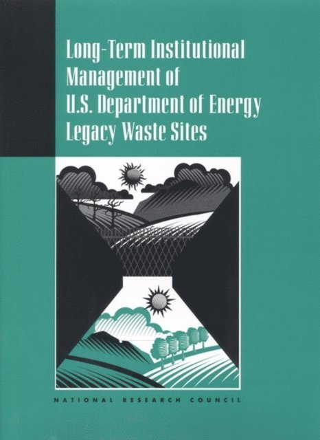 Committee on the Remediation of Buried and Tank Wastes, Board on Radioactive Waste Management, and Resources Commission on Geosciences, Environment, National Research Council - Long-Term Institutional Management of U.S. Department of Energy Legacy Waste Sites, E-bok