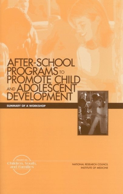 Committee on Community-Level Programs for Youth, and Families Board on Children, Youth, Commission on Behavioral and Social Sciences and Education, National Research Council, Institute of Medicine, Jennifer Appleton Gootman - After-School Programs to Promote Child and Adolescent Development, E-bok