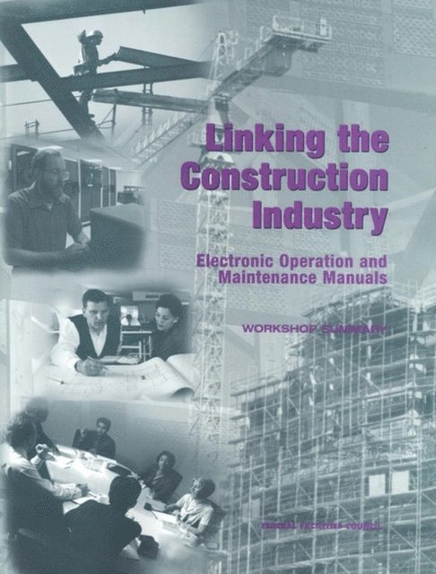 Board on Infrastructure and the Constructed Environment, Federal Facilities Council, National Research Council - Linking the Construction Industry, E-bok