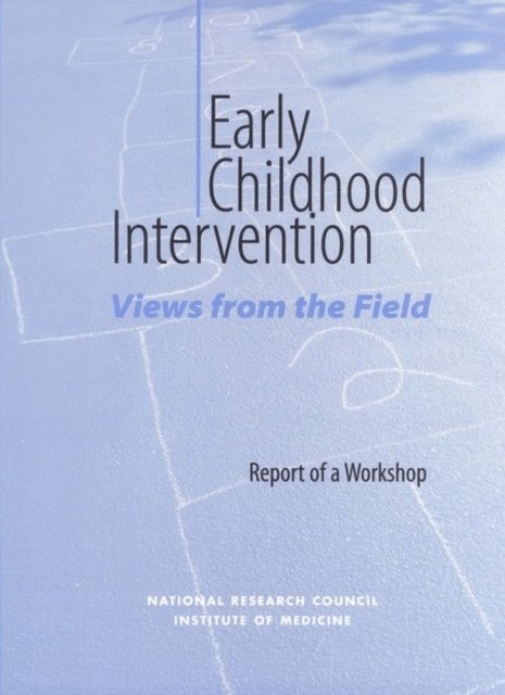 Committee on Integrating the Science of Early Childhood Development, and Families Board on Children, Youth, Commission on Behavioral and Social Sciences and Education, National Research Council, Institute of Medicine, Jack P. Shonkoff, Deborah A. Phillips, Bonnie Keilty - Early Childhood Intervention, E-bok