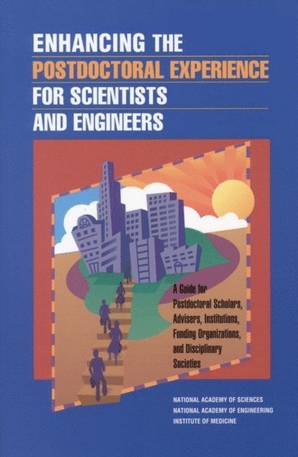 and Public Policy Committee on Science, Engineering, National Academy of Sciences, National Academy of Engineering, Institute of Medicine - Enhancing the Postdoctoral Experience for Scientists and Engineers, E-bok
