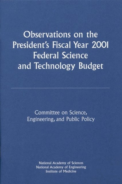 and Public Policy Committee on Science, Engineering, National Academy of Sciences, National Academy of Engineering, Institute of Medicine - Observations on the President's Fiscal Year 2001 Federal Science and Technology Budget, E-bok