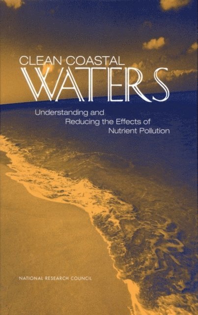Committee on the Causes and Management of Coastal Eutrophication, Ocean Studies Board, Water Science and Technology Board, and Resources Commission on Geosciences, Environment, National Research Council - Clean Coastal Waters, E-bok