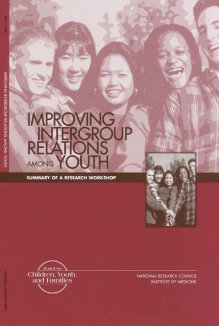 Forum on Adolescence, and Families Board on Children, Youth, Commission on Behavioral and Social Sciences and Education, National Research Council, Institute of Medicine - Improving Intergroup Relations Among Youth, E-bok