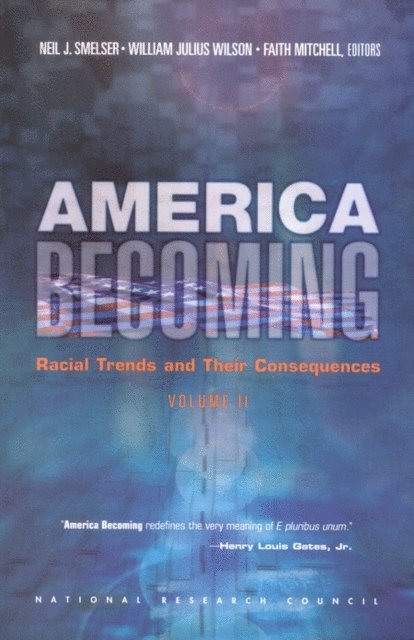 Commission on Behavioral and Social Sciences and Education, National Research Council, Neil J. Smelser, William Julius Wilson, Faith Mitchell - America Becoming, E-bok