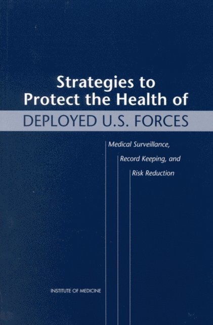 Medical Follow-Up Agency, Institute of Medicine, Lois M. Joellenbeck, Philip K. Russell, Samuel B. Guze - Strategies to Protect the Health of Deployed U.S. Forces, E-bok