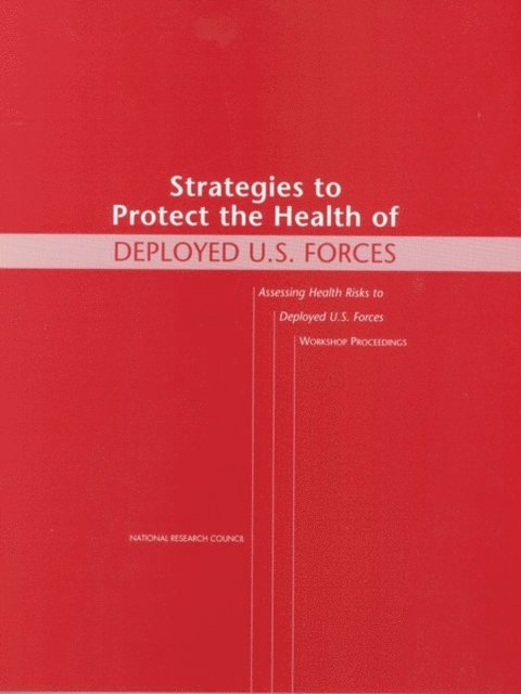 Board on Environmental Studies and Toxicology, Commission on Life Sciences, National Research Council - Strategies to Protect the Health of Deployed U.S. Forces, E-bok