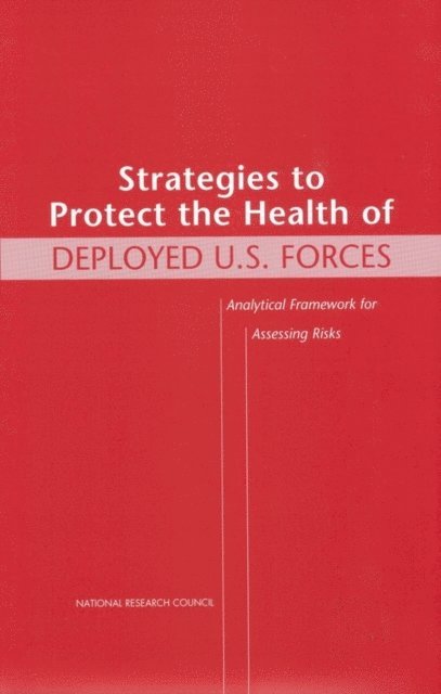 Lorenz Rhomberg, Board on Environmental Studies and Toxicology, Commission on Life Sciences, National Research Council - Strategies to Protect the Health of Deployed U.S. Forces, E-bok
